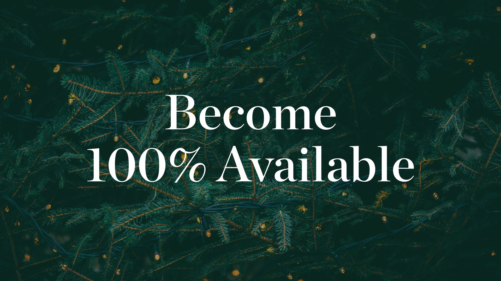 Become 100% Available